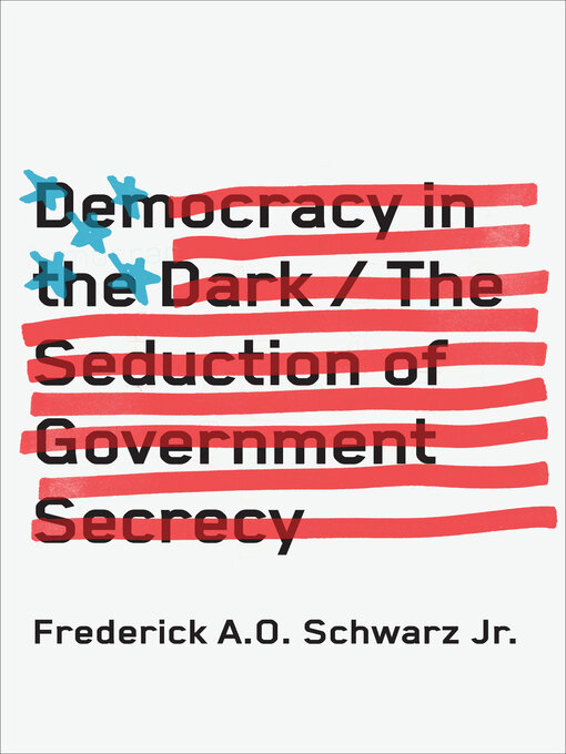 Title details for Democracy in the Dark by Frederick A. O. Schwarz - Wait list